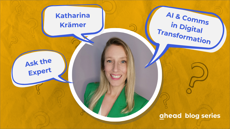 Ask the Expert: Katharina Krämer & die Rolle von KI und Kommunikation in der digitalen Transformation