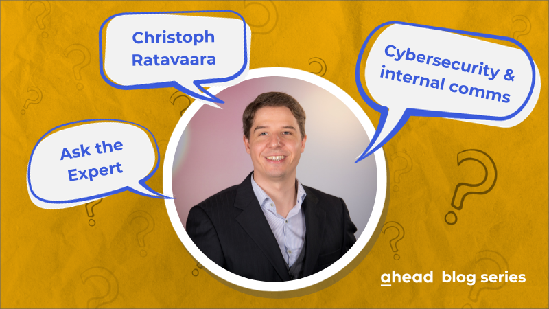 Ask the Expert: Christoph Ratavaara über die Kommunikation von Cybersicherheit