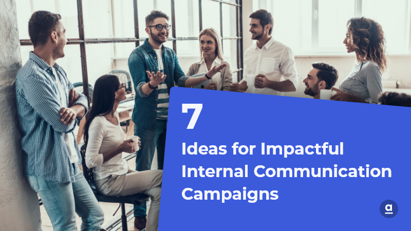 Boost Your Internal Communication with These 7 Impactful Campaign Ideas