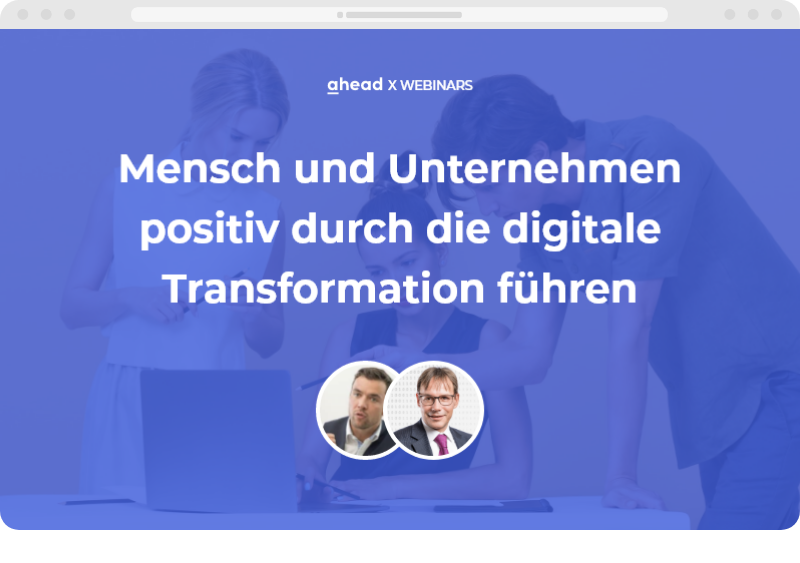 Mensch und Unternehmen positiv durch die digitale Transformation führen