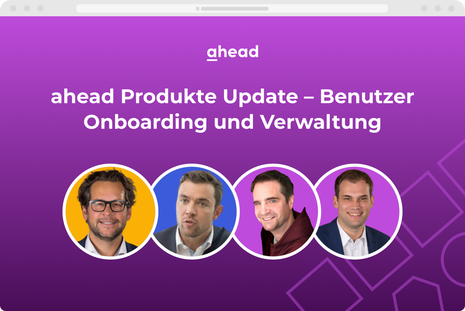 ahead Produkte Update: Benutzer-Onboarding und -Verwaltung
